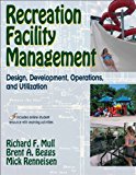 Recreation Faciltiy Management: Design, Development, Operations and Utilization