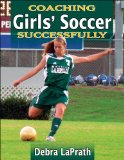 Coaching Girls' Soccer Successfully (Coaching Successfully)