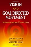 Vision and Goal-Directed Movement: Neurobehavioral Perspectives
