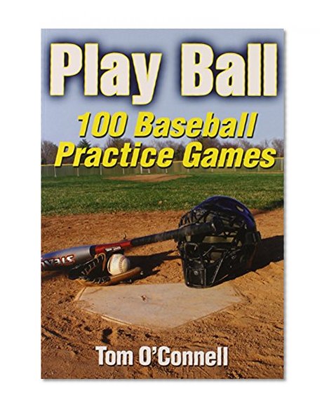 Play Ball: 100 Baseball Practice Games