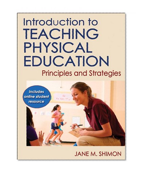 Introduction to Teaching Physical Education With Online Student Resource: Principles and Strategies