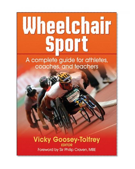 Wheelchair Sport: A complete guide for athletes, coaches, and teachers