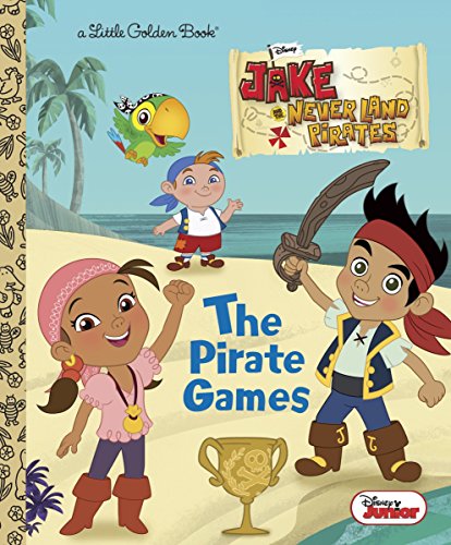 Book Cover The Pirate Games (Disney Junior: Jake and the Neverland Pirates) (Little Golden Book)