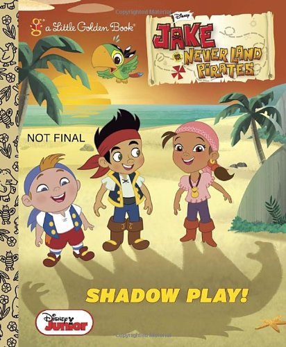 Book Cover Shadow Play! (Disney Junior: Jake and the Never Land Pirates) (Little Golden Book)