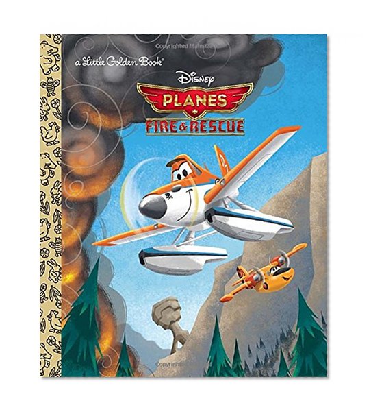 Planes: Fire & Rescue (Disney Planes: Fire & Rescue) (Little Golden Book)
