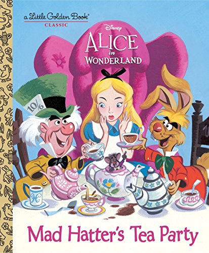 Book Cover Mad Hatter's Tea Party (Disney Alice in Wonderland) (Little Golden Book)