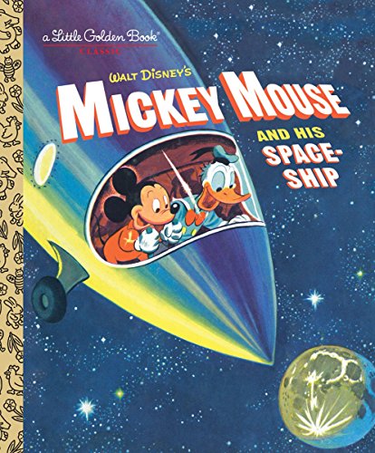 Book Cover Mickey Mouse and His Spaceship (Disney: Mickey Mouse) (Little Golden Book)
