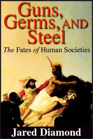 Guns, Germs & Steel : The Fates of Human Societies