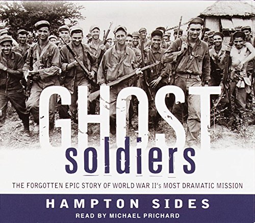 Ghost soldiers the forgotten epic story of World War II's most dramatic mission