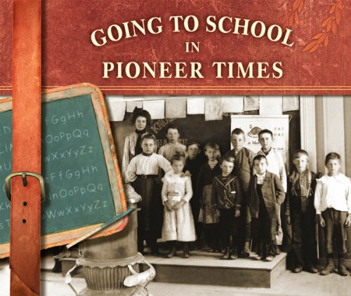 Going to School in Pioneer Times (Going to School in History)