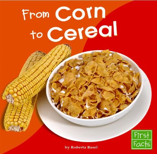 From Corn to Cereal (From Farm to Table)
