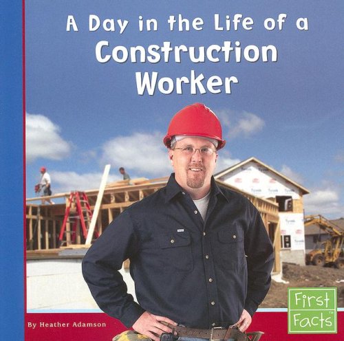 Book Cover A Day in the Life of a Construction Worker (Community Helpers at Work)