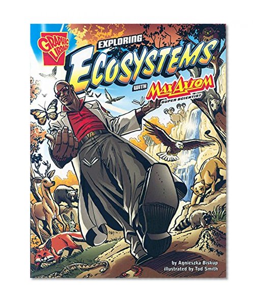 Book Cover Exploring Ecosystems with Max Axiom, Super Scientist (Graphic Science)