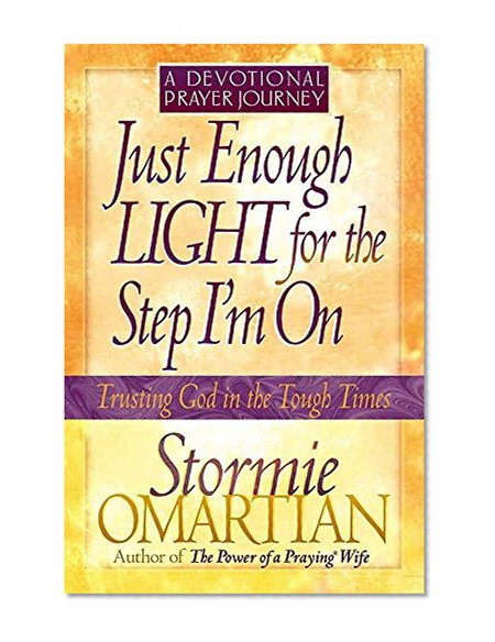 Book Cover Just Enough Light for the Step I'm On--A Devotional Prayer Journey (Trusting God in the Tough Times)