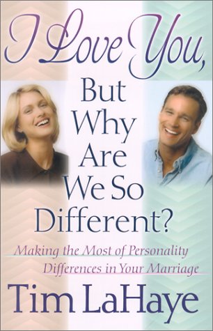 Book Cover I Love You, but Why Are We So Different?: Making the Most of Personality Differences in Your Marriage