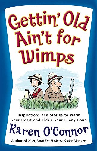 Book Cover Gettin' Old Ain't for Wimps: Inspirations and Stories to Warm Your Heart and Tickle Your Funny Bone (Volume 1)
