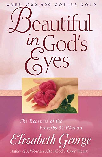 Book Cover Beautiful in God's Eyes: The Treasures of the Proverbs 31 Woman (George, Elizabeth (Insp))