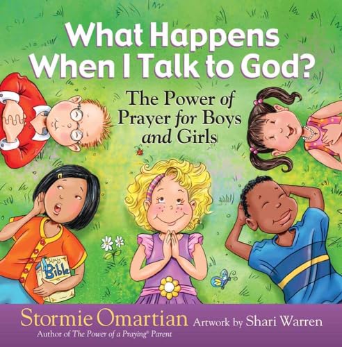 Book Cover What Happens When I Talk to God?: The Power of Prayer for Boys and Girls (The Power of a Praying Kid)