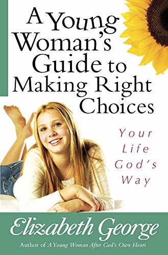Book Cover A Young Woman's Guide to Making Right Choices: Your Life God's Way