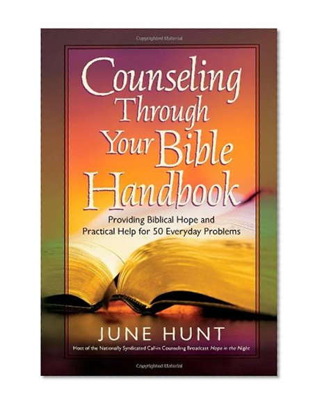 Book Cover Counseling Through Your Bible Handbook: Providing Biblical Hope and Practical Help for 50 Everyday Problems