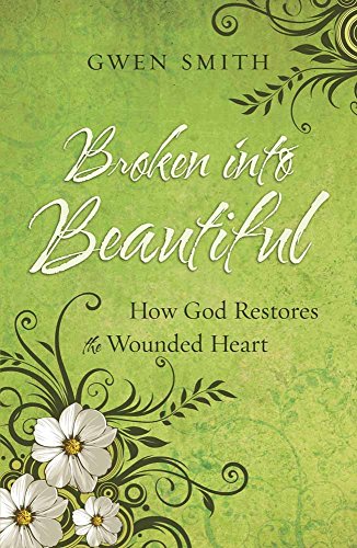 Book Cover Broken into Beautiful: How God Restores the Wounded Heart