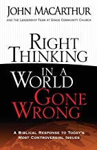 Book Cover Right Thinking in a World Gone Wrong: A Biblical Response to Today's Most Controversial Issues