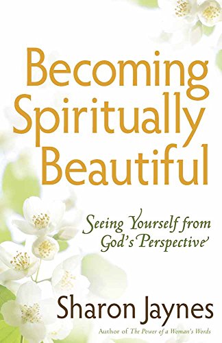Book Cover Becoming Spiritually Beautiful: Seeing Yourself from God's Perspective