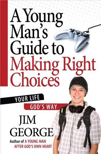 Book Cover A Young Man's Guide to Making Right Choices: Your Life God's Way
