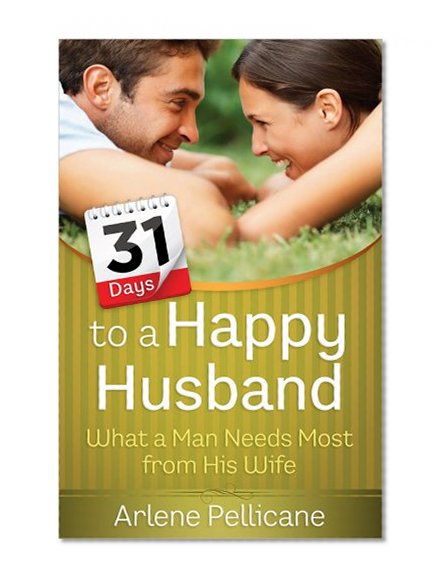 Book Cover 31 Days to a Happy Husband: What a Man Needs Most from His Wife