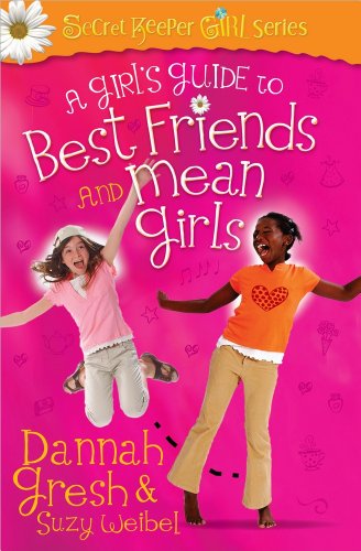 Book Cover A Girl's Guide to Best Friends and Mean Girls (Secret Keeper Girl® Series)
