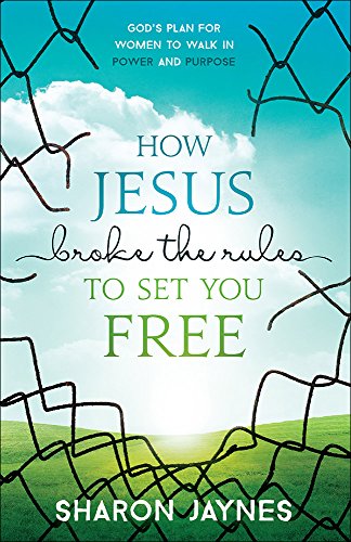 Book Cover How Jesus Broke the Rules to Set You Free: God's Plan for Women to Walk in Power and Purpose