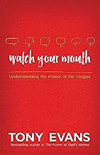Book Cover Watch Your Mouth: Understanding the Power of the Tongue