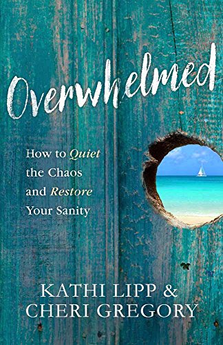 Book Cover Overwhelmed: How to Quiet the Chaos and Restore Your Sanity