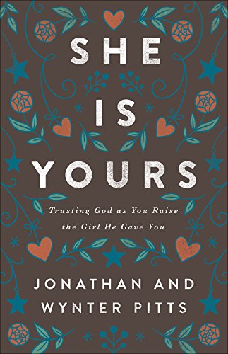 Book Cover She Is Yours: Trusting God As You Raise the Girl He Gave You