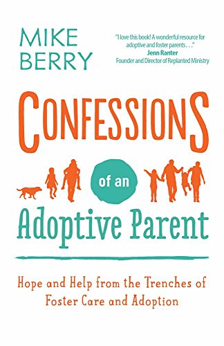 Book Cover Confessions of an Adoptive Parent: Hope and Help from the Trenches of Foster Care and Adoption