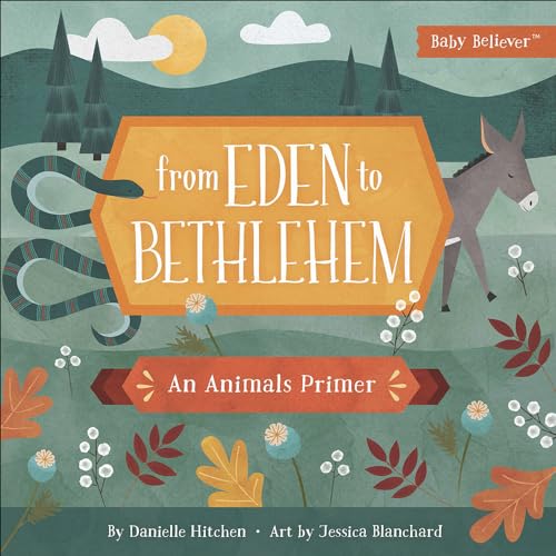 Book Cover From Eden to Bethlehem: An Animals Primer (Baby BelieverÂ®)