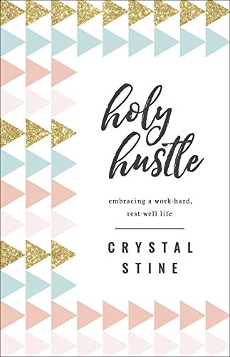 Book Cover Holy Hustle: Embracing a Work-Hard, Rest-Well Life