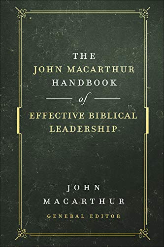 Book Cover The John MacArthur Handbook of Effective Biblical Leadership (The Shepherd's Library)