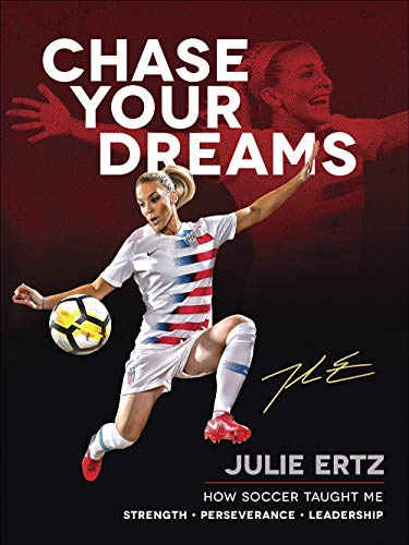 Book Cover Chase Your Dreams: How Soccer Taught Me Strength, Perseverance, and Leadership