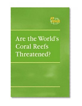 Are the World's Coral Reefs Threatened? (At Issue Series)