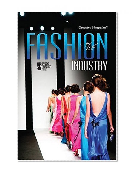 The Fashion Industry (Opposing Viewpoints)