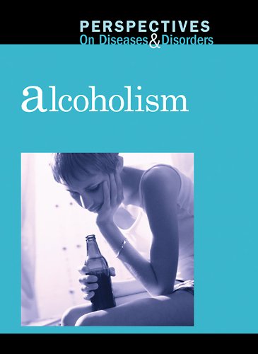Alcoholism (Perspectives on Diseases and Disorders)