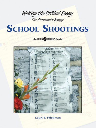 School Shootngs (Writing the Critical Essay: An Opposing Viewpoints Guide)