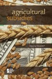 Agricultural Subsidies (Opposing Viewpoints)