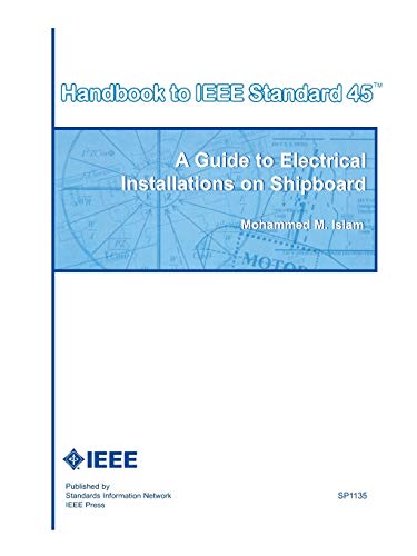 Handbook to IEEE Standard 45: A Guide to Electrical Installations on Shipboard