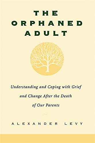 Book Cover The Orphaned Adult: Understanding And Coping With Grief And Change After The Death Of Our Parents