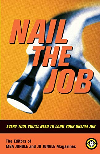 Nail the Job: Every Tool You'll Need to Land Your Dream Job and Master Your Career