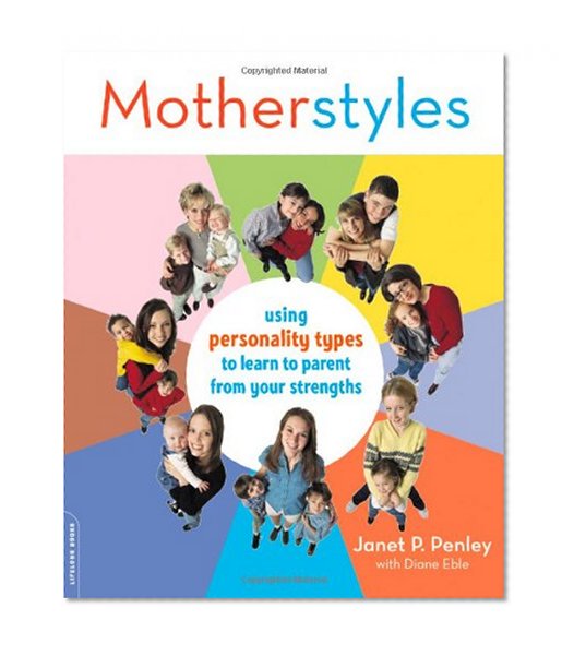 MotherStyles: Using Personality Type to Discover Your Parenting Strengths