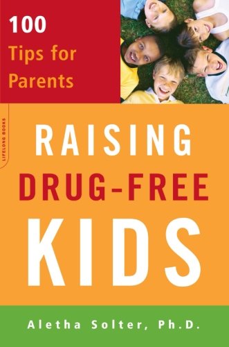 Raising Drug-Free Kids: 100 Tips for Parents