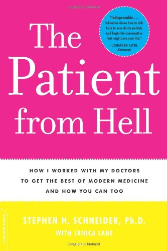 Patient from Hell: How I Worked with my Doctors to get the Best of Modern Medicine and How you Can Too